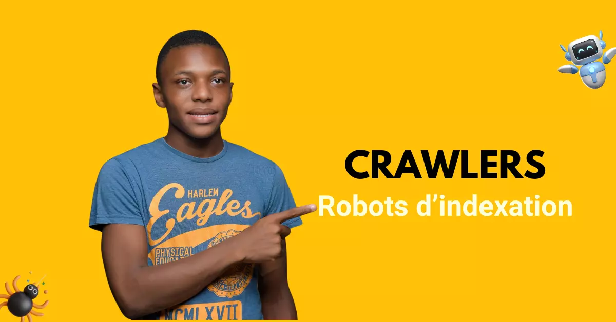 C'est quoi le crawlers ou robots d'indexation