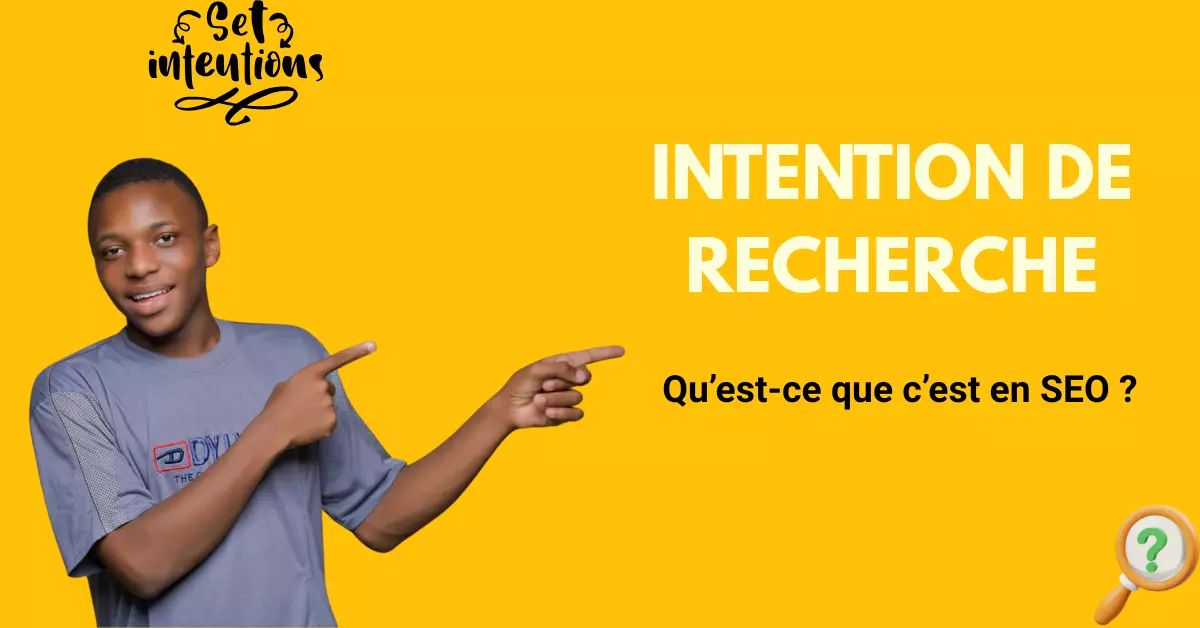 C'est quoi l'intention de recherche en SEO ?